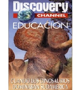 Discovery School - When Dinosaurs Roame America South