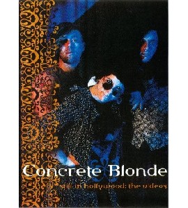 Concrete Blonde - Still in Hollywood - The Videos
