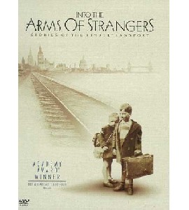 Into The Arms Of Strangers - Stories Of The Kindertransport