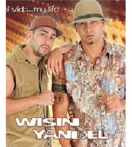 Wisin & Yandel - Mi vida...My life