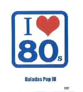 I Love 80´s - Baladas Pop III