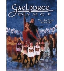 Gaelforce Dance - The Irish Dance Spectacular