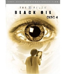 The X-Files - Mythology - Vol 2 - Black Oil - Disc 4