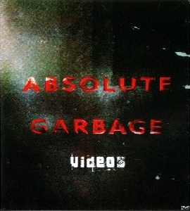 Absolute Garbage - Videos