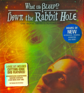 What The Bleep? Down the Rabbit Hole