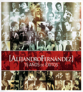 Alejandro Fernandez - 15 años de Éxitos
