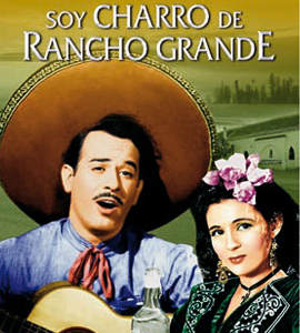 Pedro Infante : Soy Charro de Rancho Grande