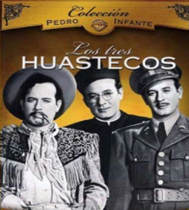 Pedro Infante : Los Tres Huastecos