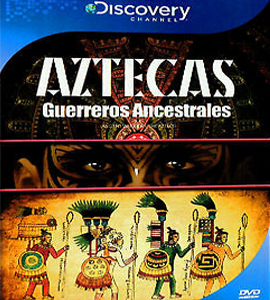 Discovery Channel - Aztecas: Guerreros Ancestrales