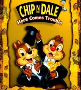 Chip and Dale. Here Comes Trouble