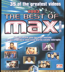 35 Of the Greatest Videos 2003 The Best Of Max