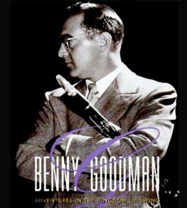 Benny Goodman: Adventures in the Kingdom of Swing