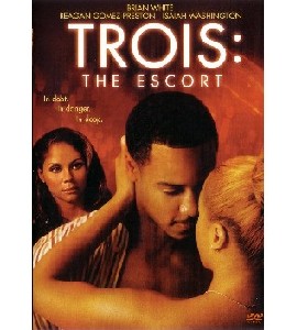 Trois 3 - The Escort