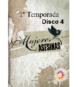 Mujeres Asesinas - Temporada 1 - Disco 4