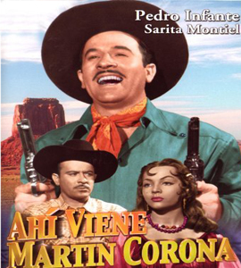 Pedro Infante : Ahí viene Martín corona (Amorcito de mi vida)