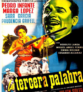 Pedro Infante : La Tercera Palabra