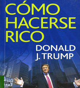 Donald Trump - Como hacerse rico