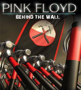 Pink Floyd: Behind the Wall